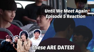 (THEY DATING!) Until We Meet Again Episode 5 Reaction/Commentary