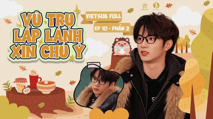 [Vietsub Full] Vũ Trụ Lấp Lánh Xin Chú Ý - Lưu Diệu Văn (EP10 PHẦN 2)