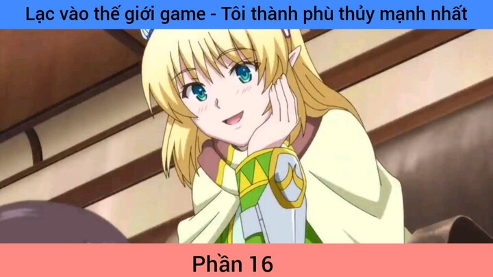 lạc vào thế giới tôi thành phố thủy mạnh nhất phần 16