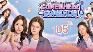 Somewhere Somehow - Episode 5 [Eng Sub]