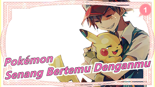 [Pokémon AMV / Epik] Senang Bertemu Denganmu_1