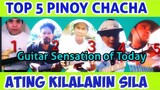 TOP 5 PINOY CHACHA GUITAR SENSATION OF THE PHILIPPINES OF TODAY / Sir Fernan Review