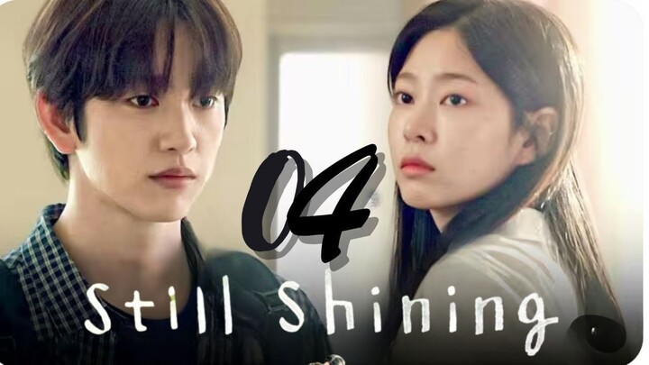STILL SHINING - Episode 4 [Eng Sub]