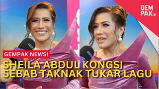 Sheila Abdul Kongsi Sebab Taknak Tukar Lagu | Gempak News