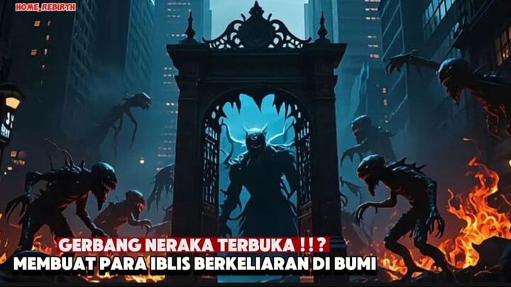 GERBANG NERAKA TERBUKA DI DUNIA | HOME REBIRTH