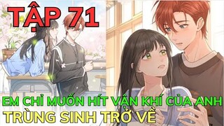 EM CHỈ MUỐN HÍT VẬN KHÍ CỦA ANH - Tập 71 | Review Phim Truyện Tranh Hay