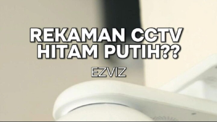 Rekaman CCTV EZVIZ Hitam Putih?! Cek Video Ini Ke Settingan Awal..