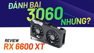 Đánh giá ASUS DUAL RADEON RX 6600 XT - ĐÁNH BẠI HIỆU NĂNG 3060 NHƯNG?