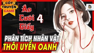 Áo Cưới Giấy 4 | Thôi Uyển Oanh - Phân tích nhân vật | Mọt Game Mobile