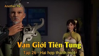 Vạn Giới Tiên Tung Tập 26 - Hai hợp thành một