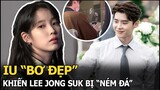 IU “bơ đẹp” khiến Lee Jong Suk bị “ném đá” tơi bời, nghi lợi dụng bạn gái, đám cưới khó xảy ra?