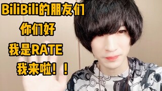 I'm RATE, and I've just joined Bilibili! Please give me your support going forward.