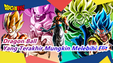 Dragon Ball | [Super / Epik] Bahkan Yang Terakhir Mungkin Melebihi Para Elit