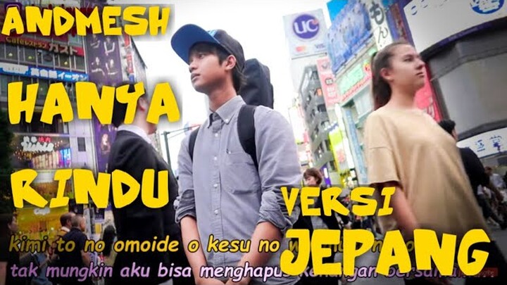ANDMESH - HANYA RINDU VERSI JEPANG  ..!!!