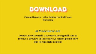 (WSOCOURSE.NET) Channel Junkies – Video Editing For Real Estate Marketing