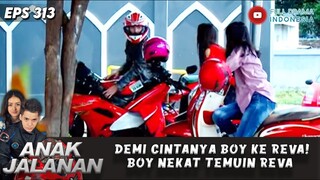 DEMI CINTANYA BOY KE REVA! BOY NEKAT TEMUIN REVA - ANAK JALANAN