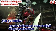 YOU YU MENGGIL4 DI FESTIVAL KEDEWASAAN ASURA❗🔥 ALUR CERITA DONGHUA  XI XING JI ASURA EPISODE 2