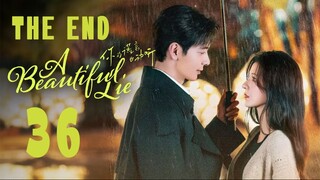 EP36 ~ A Beautiful Lie FINAL