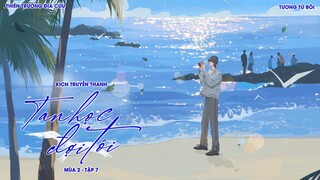 VIETSUB | KTT | TAN HỌC ĐỢI TÔI || MÙA 2 ✢ TẬP 7