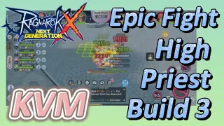 KVM Epic Fight + High Priest Build 3 | Ragnarok X Next Generation
