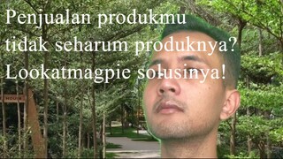 Penjualan produkmu tidak seharum produknya? Lookatmagpie solusinya!