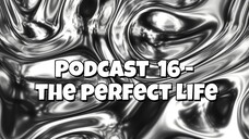 ASMR PODCAST 017 - PERFECT LIFE