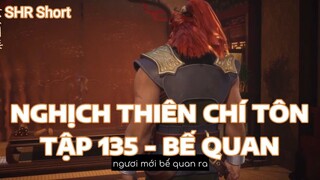 NGHỊCH THIÊN CHÍ TÔNTẬP 135 - BẾ QUAN