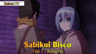 Sabikui Bisco Tập 1 - Xong rồi