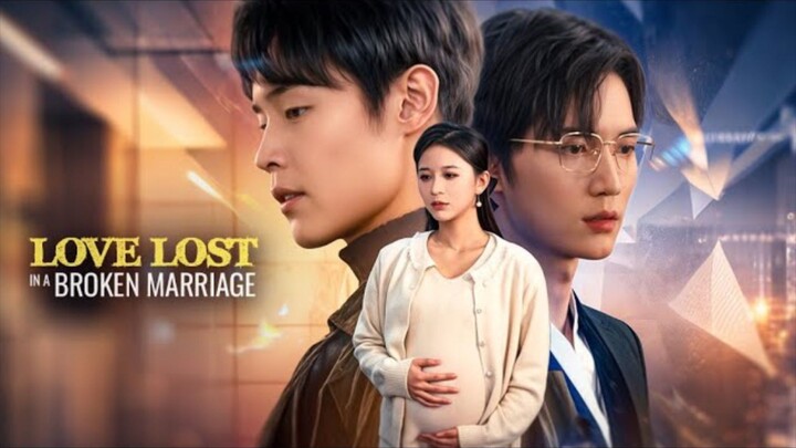 Love Lost In A Broken Marriage : EngSub