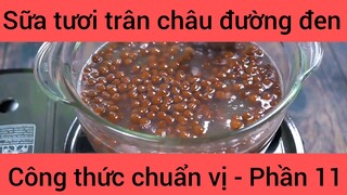 Sữa tươi trân châu đường đen công thức chuẩn vị phần 11