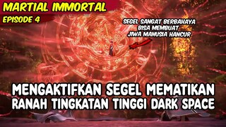 SEGEL MEMATIKAN YANG DAPAT MENGHACURKAN JIWA MANUSIA - MARTIAL IMMORTAL BAGIAN 4