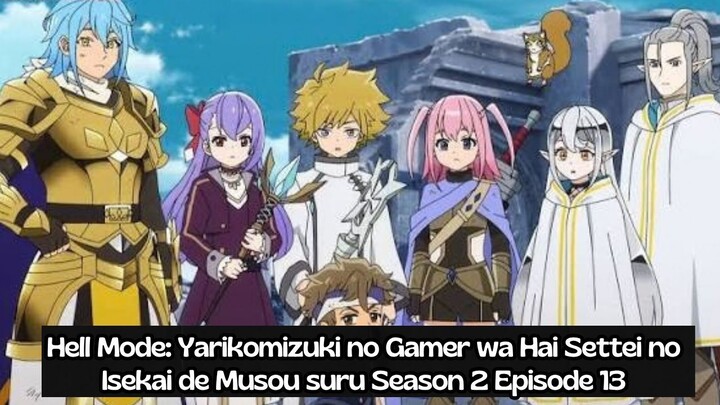 Hell Mode: Yarikomizuki no Gamer wa Hai Settei no Isekai de Musou suru Season 2 Episode 13: Terakhir
