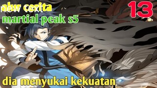 Alur Cerita Martial Peak S5 Part 13 : Dia Menyukai Kekuatan