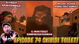 EPISODE TERBARU 74 SKIBIDI TOILET! G MAN TOILET MENGUMPULKAN SEMUA PASUKAN SKIBIDI TOILET TERKUAT!