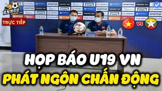 🔴 Họp Báo U19 Việt Nam vs U19 Myanmar: HLV Đinh Thế Nam Phát Ngôn Chấn Động, NHM Myanmar Bật Ngửa