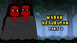 WABAH KESURUPAN | PART 3 | KUNTI BESTI
