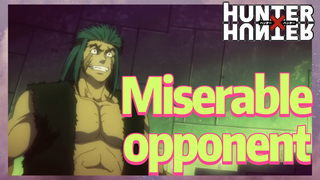 Miserable opponent