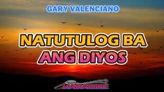 NATUTULOG BA ANG DIYOS - GARY VALENCIANO  [ KARAOKE HD ]