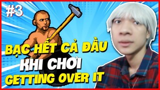 (GETTING OVER IT #3) THỬ THÁCH PHÁ ĐẢO CON GAME TẬT NGUYỀN LEO NÚI VÀ CÁI KẾT BẠC HẾT CẢ ĐẦU !!!