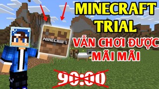 Mình Tìm Cách Chơi Mãi Mãi quá 90 Phút || TRONG MINECRAFT TRIAL