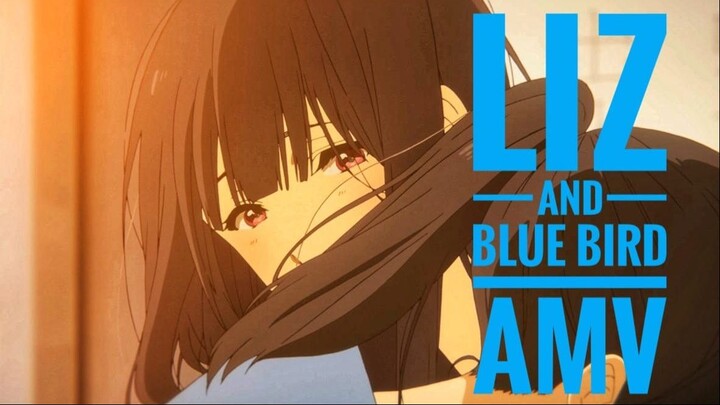 LIZ AND BLUEBIRD AMV