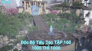 Độc Bộ Tiêu Dao TẬP 160-1000 THÌ 1000