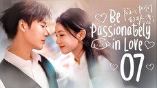 [WeTV] EP7/24 Be Passionately in Love (2025) [1080p]