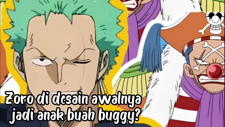 Desain Awal Zoro Jadi Anak buah Buggy?