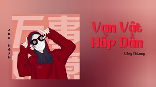Vạn Vật Hấp Dẫn - Uông Tô Lang