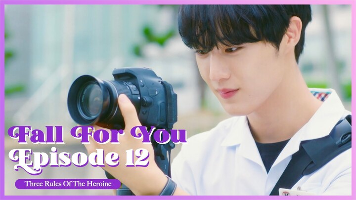 [ENG SUB] FALL FOR YOU EP. 12 : 'Three Rules Of The Heroine'