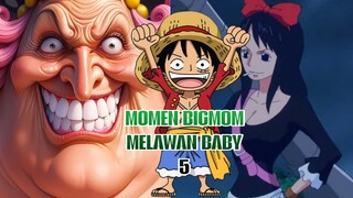 MOMEN BIGMOM MELAWAN BABY 5