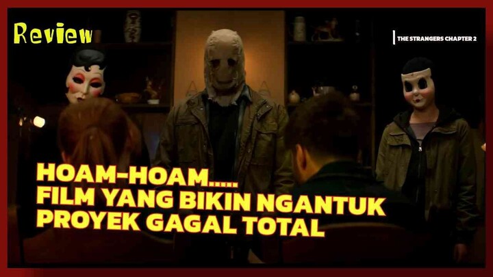 Review THE STRANGERS: CHAPTER 2,  90 MENIT TERPANJANG DALAM HIDUP GUE