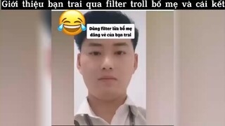 Giới thiệu bạn trai qua filter troll bố mẹ và cái kết