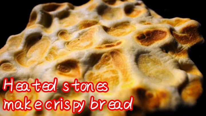 Heated stones make crispy bread 